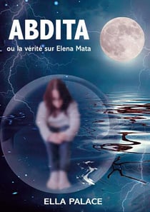 Abdita ou la verite sur elena mata
