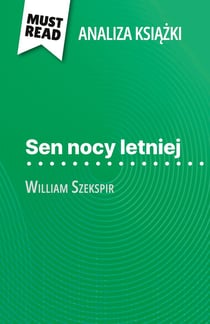 Sen nocy letniej ksiazka William Szekspir (Analiza ksiazki) : Pelna analiza i szczególowe podsumowanie pracy