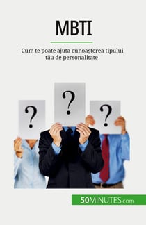 MBTI : Cum te poate ajuta cunoasterea tipului tau de personalitate