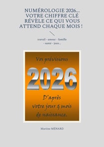 Numérologie 2026... Votre chiffre CLÉ révèle ce qui vous attend chaque mois ! : travail - amour - famille - santé - jeux...