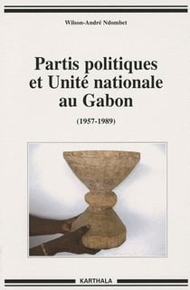 Partis politiques et unité nationale au gabon (1957-1989)