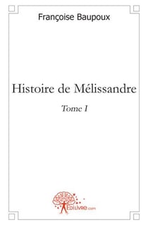 Histoire de Mélissandre t.1