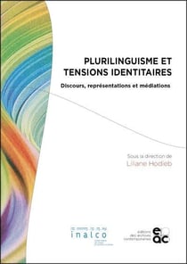 Plurilinguisme et tensions identitaires - discours, representations et mediations