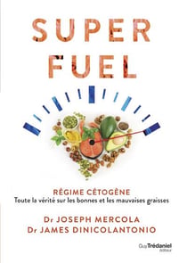 Superfuel : régime cétogène : toute la vérité sur les bonnes et les mauvaises graisses