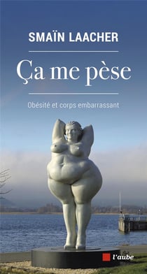 Ça me pese - obésité et corps embarrassant