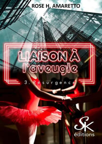 Liaison à l'aveugle Tome 3 : Résurgence