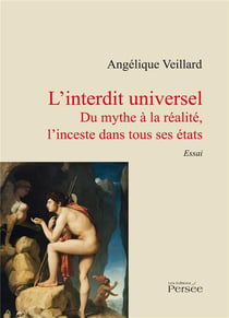 L'interdit universel - du mythe à la réalité, l'inceste dans tous ses états