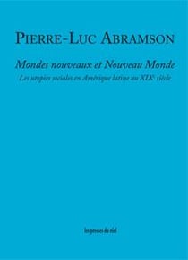 Mondes nouveaux et nouveau monde - les utopies sociales en Amérique latine au XIXe siècle