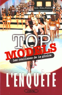 Top models - les coulisses de la gloire