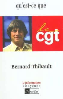 Bernard thibault, qu'est-ce que la cgt ?