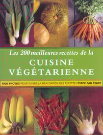 200 meilleures recettes de la cuisine vegetarienne (les)