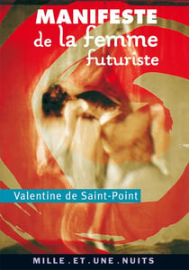 Manifeste de la Femme futuriste : suivi de Manifeste de la Luxure, Amour et Luxure, Le Théâtre de la Femme, Mes débuts chorégraphiques