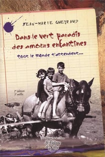 Dans le vert paradis des amours enfantines - tout le monde t'attendent...