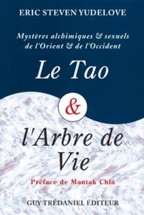 Le tao et l'arbre de vie - mystères alchimiques et sexuels de l'Orient et de l'Occident