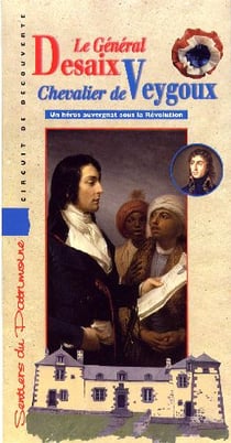 Le général Desaix, chevalier de Veygoux - un héros auvergnat sous la Révolution