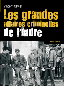 Les grandes affaires criminelles de l'indre