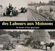 Des labours aux moissons - les hommes et la terre