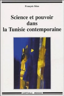 Science et pouvoir dans la Tunisie contemporaine