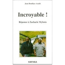 Incroyable -Réponse à Zacharie Myboto