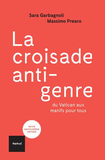 La croisade anti-genre - du Vatican aux Manifs pour tous