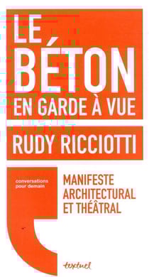 Le béton en garde à vue - manifeste architectural et théâtral