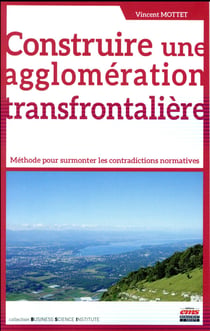 Construire une agglomération transfrontalière - méthode pour surmonter les contradictions normatives