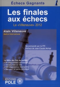 Les finales aux échecs - le "villeneuve" 2012 - la bible des fins de parties