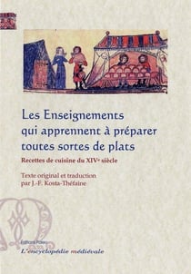 Les enseignements qui apprennent à préparer toutes sortes de plats - recettes de cuisine du XIV siècle