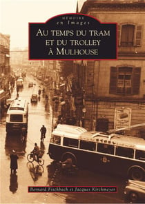 Au temps du tram et du trolley à mulhouse