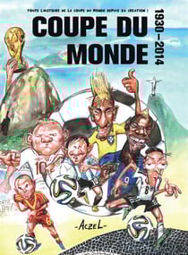 Coupe du monde 1930-2014 - toute l'histoire de la coupe du monde depuis sa création !