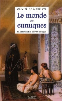 Le monde des eunuques - la castration à travers les âges