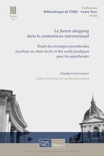 Le forum shopping dans le contentieux international : Étude des stratégies procédurales touchant au choix de for et des outils juridiques pour les appréhender