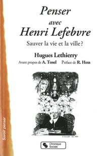 Penser avec Henri Lefebvre - sauver la vie et la ville ?