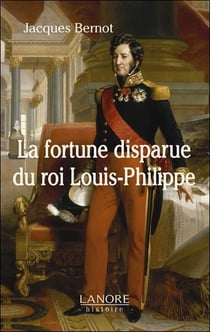La fortune disparue du roi louis-philippe