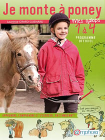 JE MONTE A PONEY : MES GALOPS 1 A 4