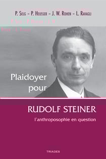 Plaidoyer pour Rudolf Steiner - l'anthroposophie en question