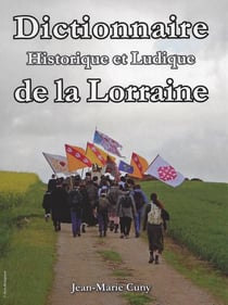 Dictionnaire historique et ludique de la Lorraine