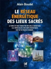 Le réseau énergétique des lieux sacrés - la Terre est sous-tendue par une grille énergétique, elle-même reliée à nos corps énergétiques - tout est en train de changer...