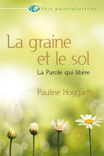 La graine et le sol - la parole qui libere