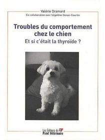 Troubles du comportement chez le chien - et si c'était la thyroïde ?