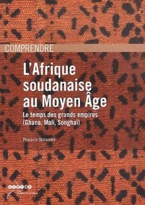 L'afrique soudanaise au moyen age - le temps des grands empires : ghana, mali, songhai