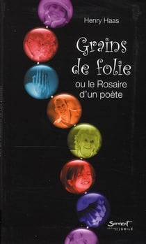 Grains de folie ou le rosaire d'un poète