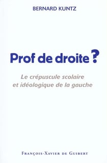 Prof de droite ? : Le crépuscule scolaire et idéologique de la gauche
