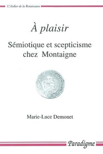 À plaisir - sémiotique et scepticisme chez Montaigne