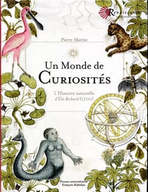 Un monde de curiosités - l'histoire naturelle d'Elie Richard (1700)