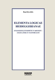 Elementa logicae heideggerianae - heidegger interprète d'aristote : logos, être et temporalité