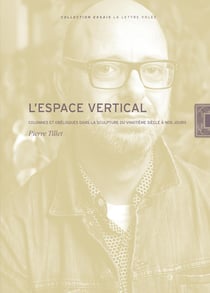 L'espace vertical : colonnes et obelisques dans la sculpture du vingtième siècle à nos jours