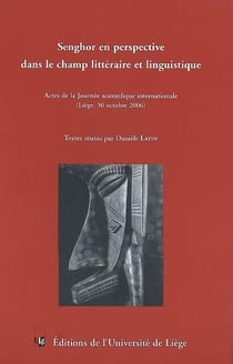 Senghor en perspective dans le champ littéraire et linguistique