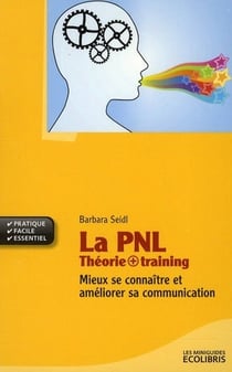 La PNL - théorie + training - mieux se connaître et améliorer sa communication