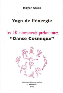 Yoga de l'énergie - les 18 mouvements préliminaires - danse cosmique